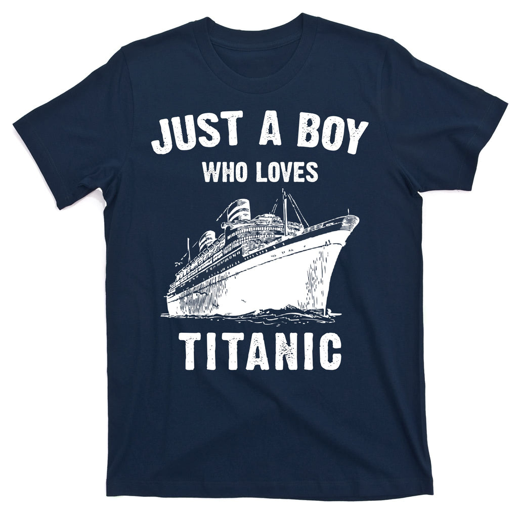 Just A Boy Who Loves Titanic T-Shirt