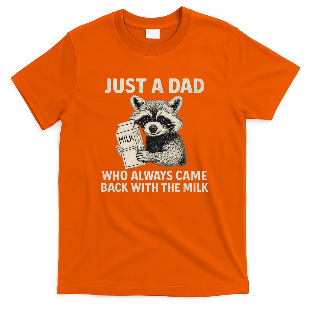 Just a Dad Who Always Came Back with the Milk T-Shirt