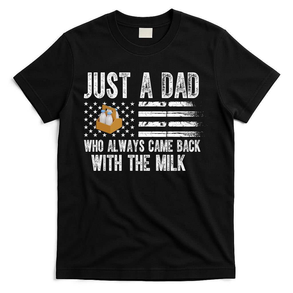 Just A Dad Who Always Came Back With The Milk American Flag T-Shirt