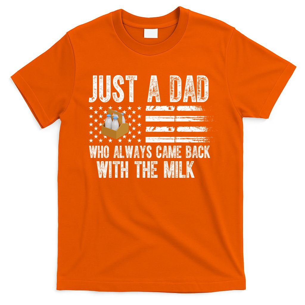 Just A Dad Who Always Came Back With The Milk American Flag T-Shirt