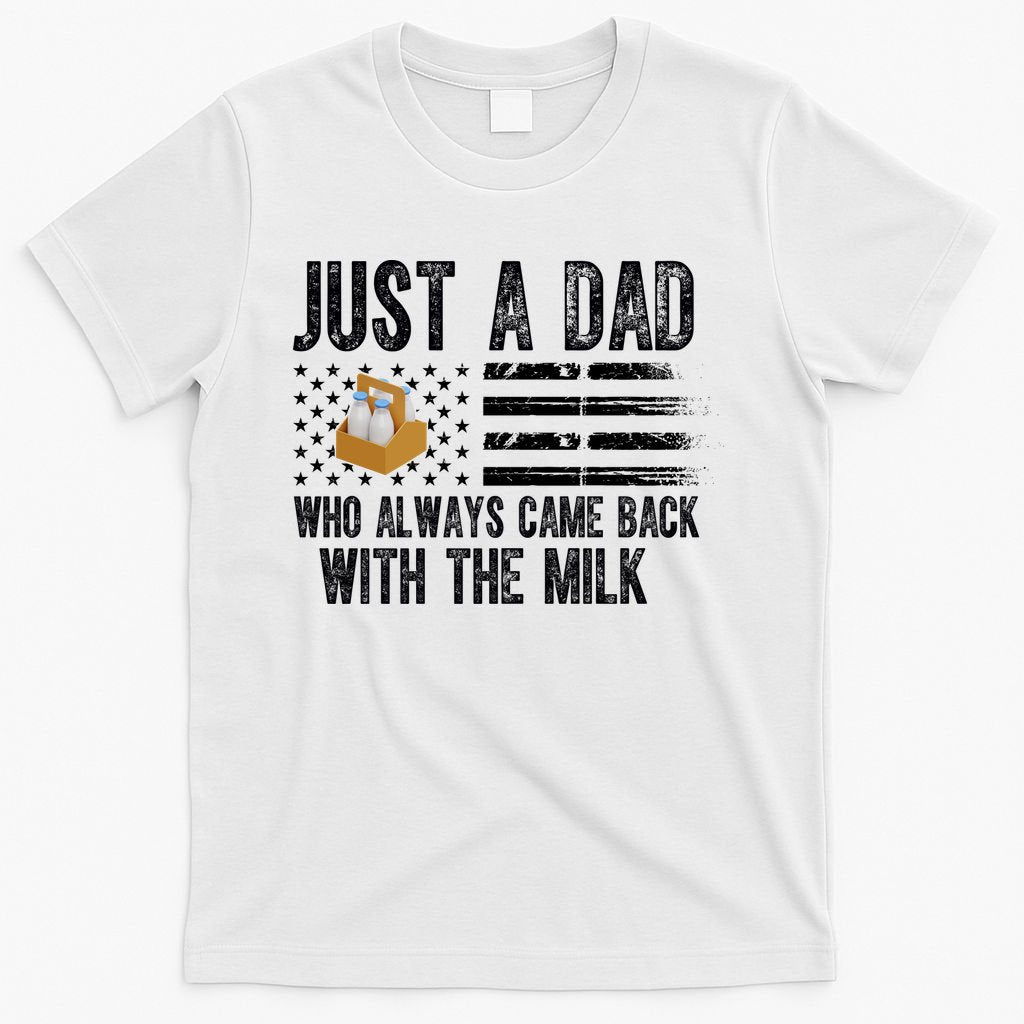 Just A Dad Who Always Came Back With The Milk American Flag T-Shirt