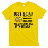 Just A Dad Who Always Came Back With The Milk American Flag T-Shirt