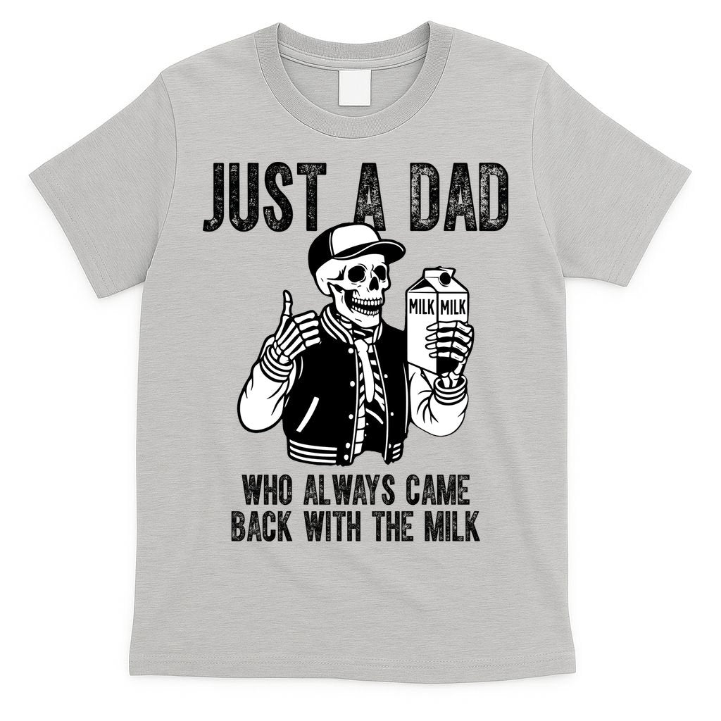 Just A Dad Who Always Came Back With The Milk Skeleton  T-Shirt