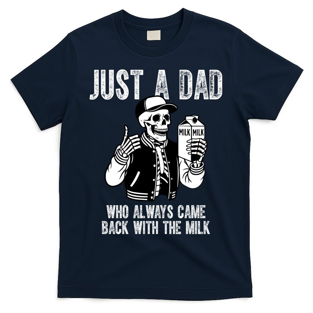 Just A Dad Who Always Came Back With The Milk Skeleton  T-Shirt