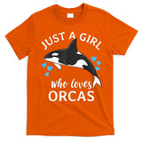 Just A Girl Who Loves Orcas Killer Whales Sea Ocean T-Shirt