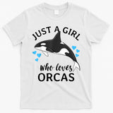 Just A Girl Who Loves Orcas Killer Whales Sea Ocean T-Shirt