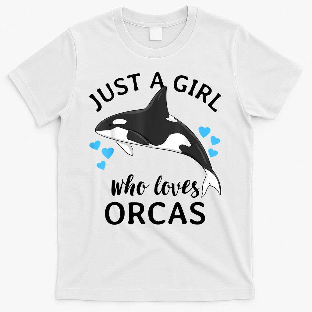 Just A Girl Who Loves Orcas Killer Whales Sea Ocean T-Shirt