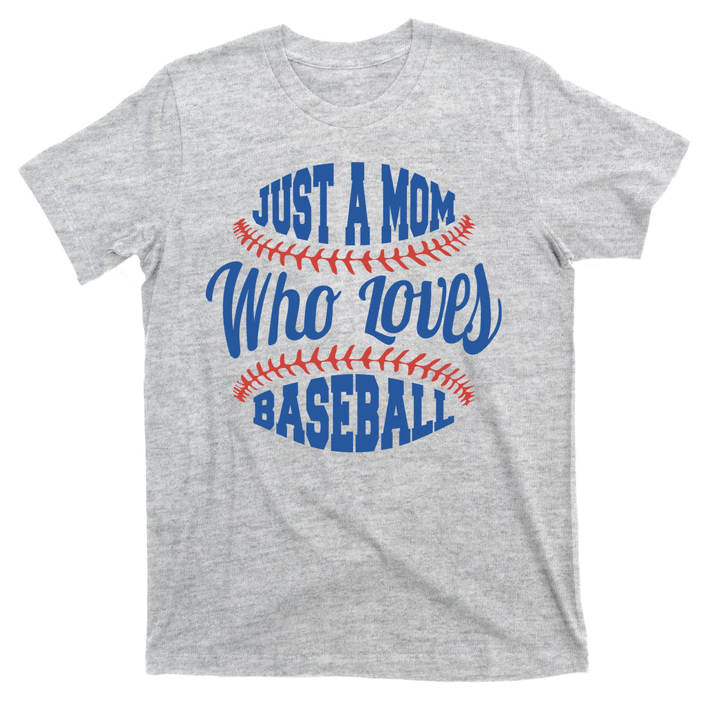 Just A Mom Who Loves Baseball T-Shirt