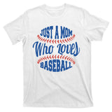 Just A Mom Who Loves Baseball T-Shirt