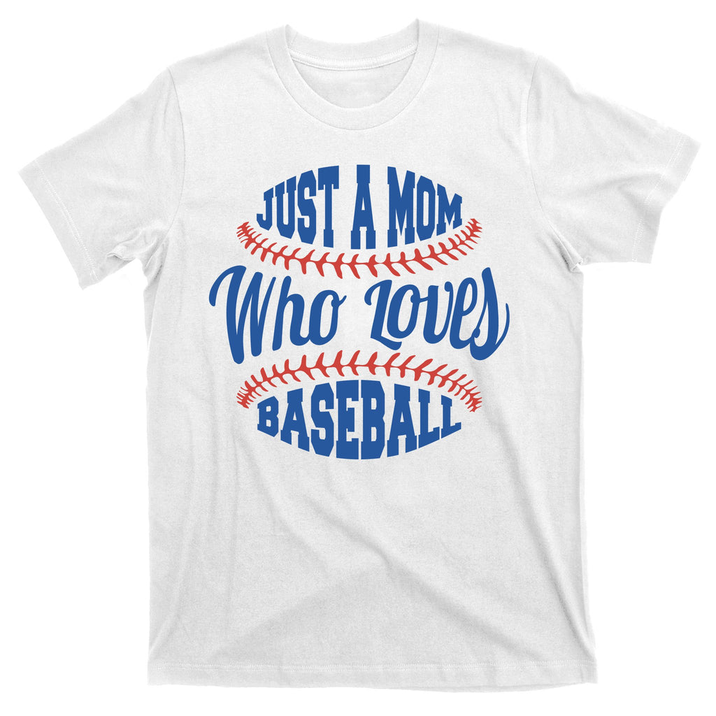 Just A Mom Who Loves Baseball T-Shirt