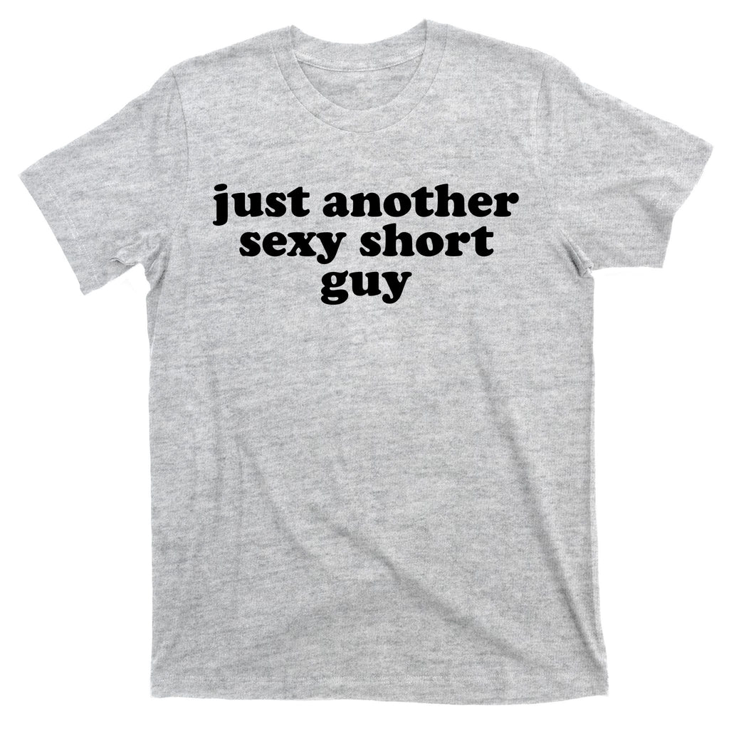 Just Another Sexy Short Guy Funny T-Shirt