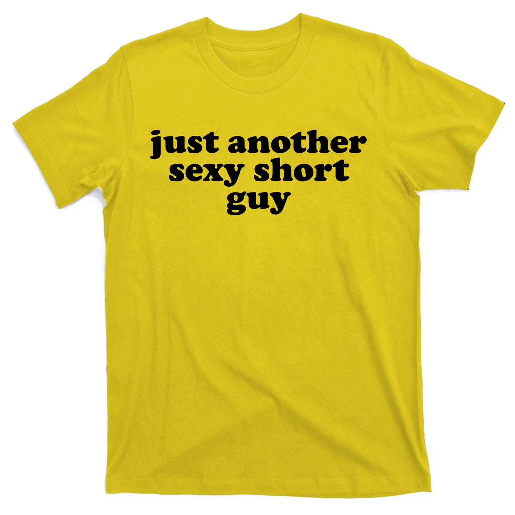 Just Another Sexy Short Guy Funny T-Shirt