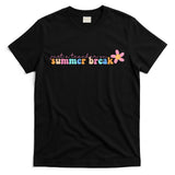 Just A Teacher On Summer Break Flower T-Shirt