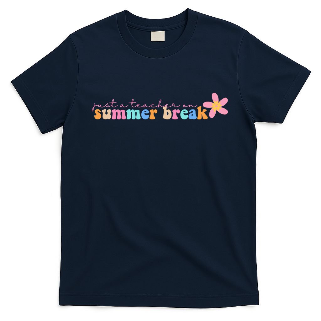 Just A Teacher On Summer Break Flower T-Shirt