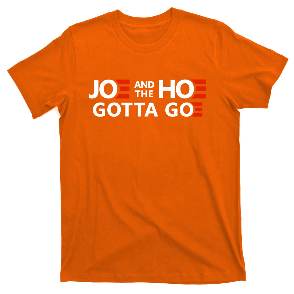 Joe And The Ho Gotta Go!! T-Shirt