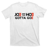 Joe And The Ho Gotta Go!! T-Shirt