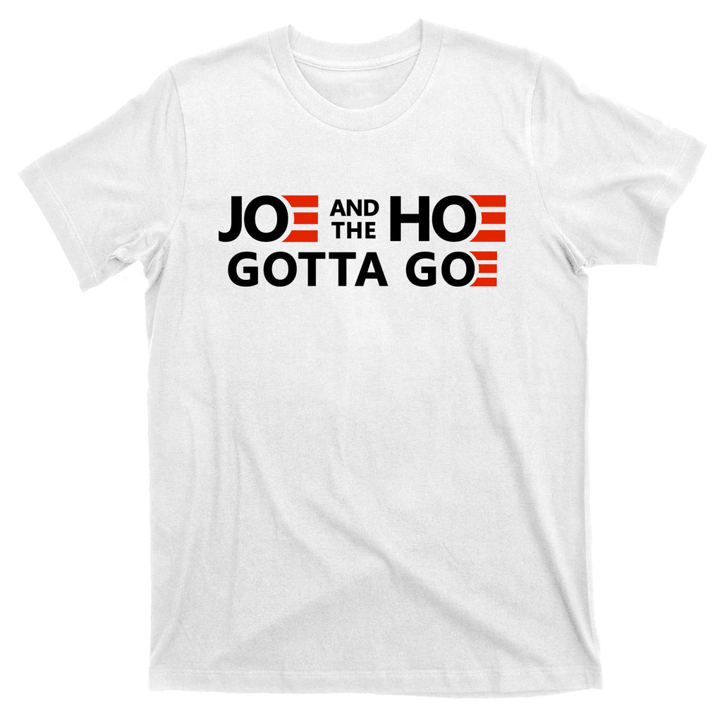 Joe And The Ho Gotta Go!! T-Shirt