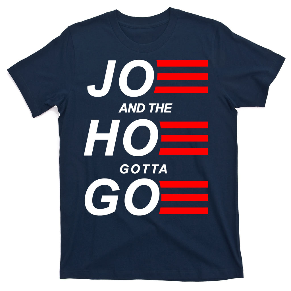 Joe And The Hoe Gotta Go T-Shirt