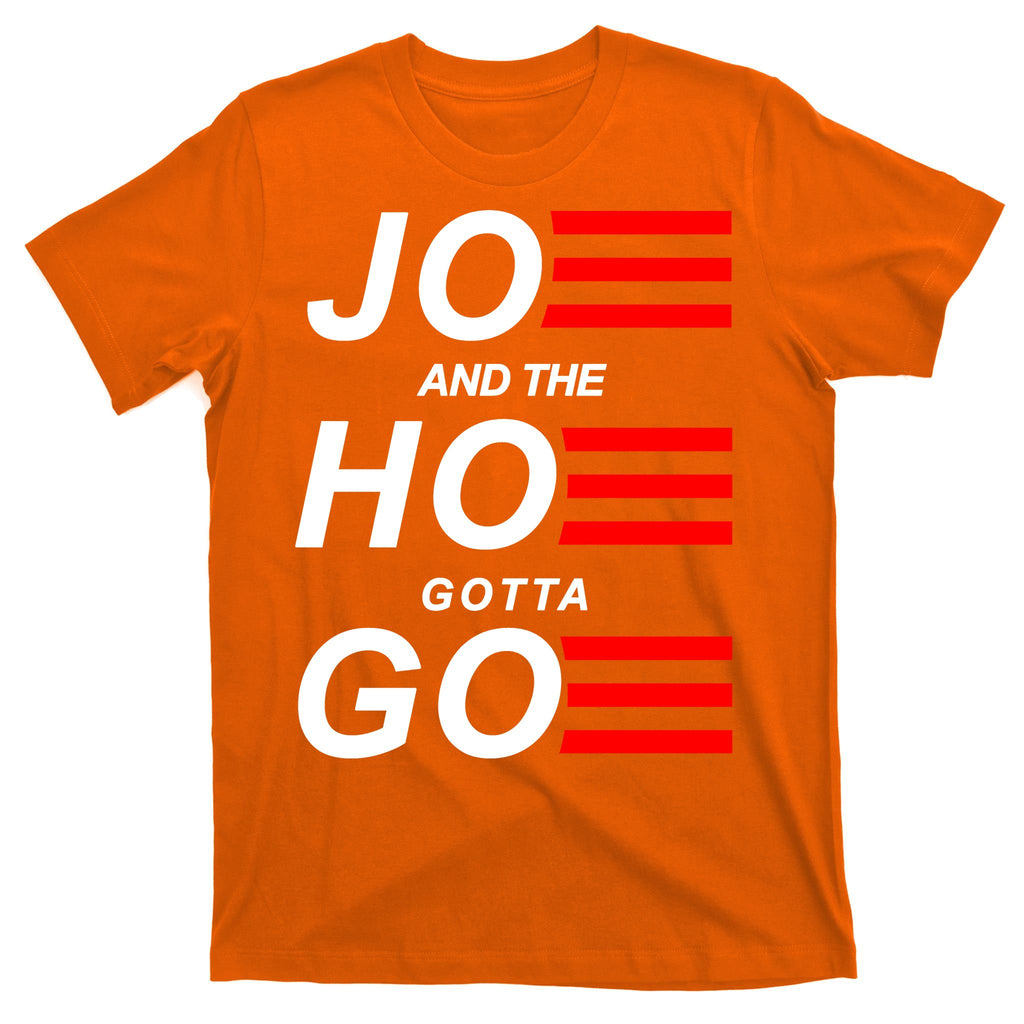 Joe And The Hoe Gotta Go T-Shirt