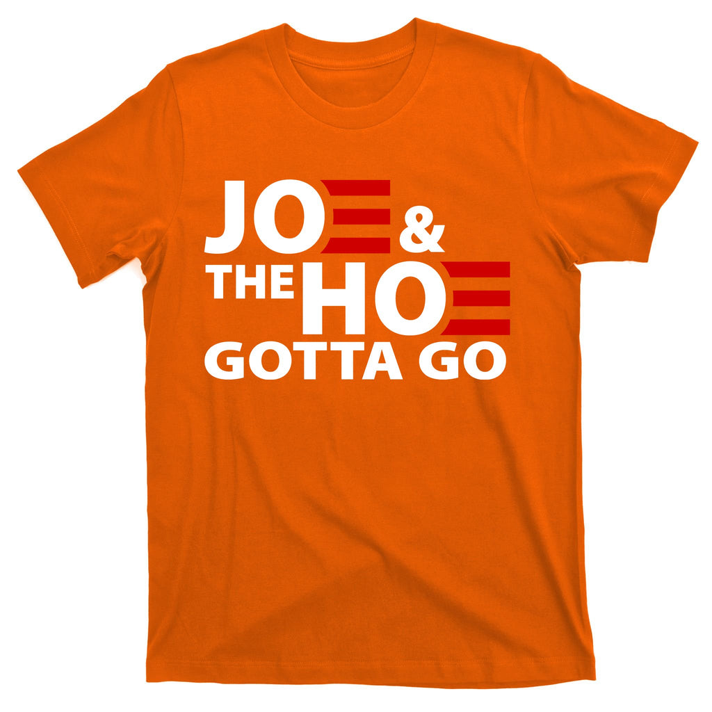 Joe And The Ho Gotta Gotta Go Funny Anti Biden Harris T-Shirt