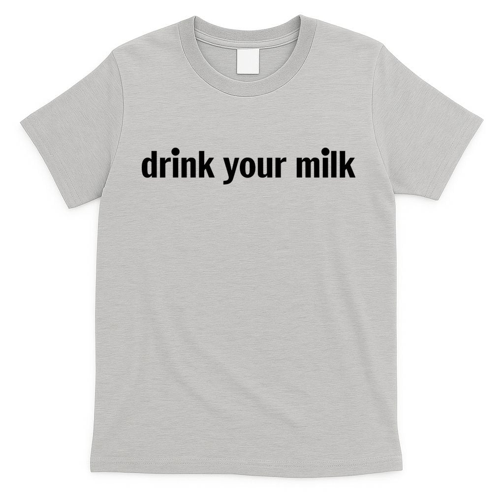 Drink Your Milk Daily Funny Meme T-Shirt