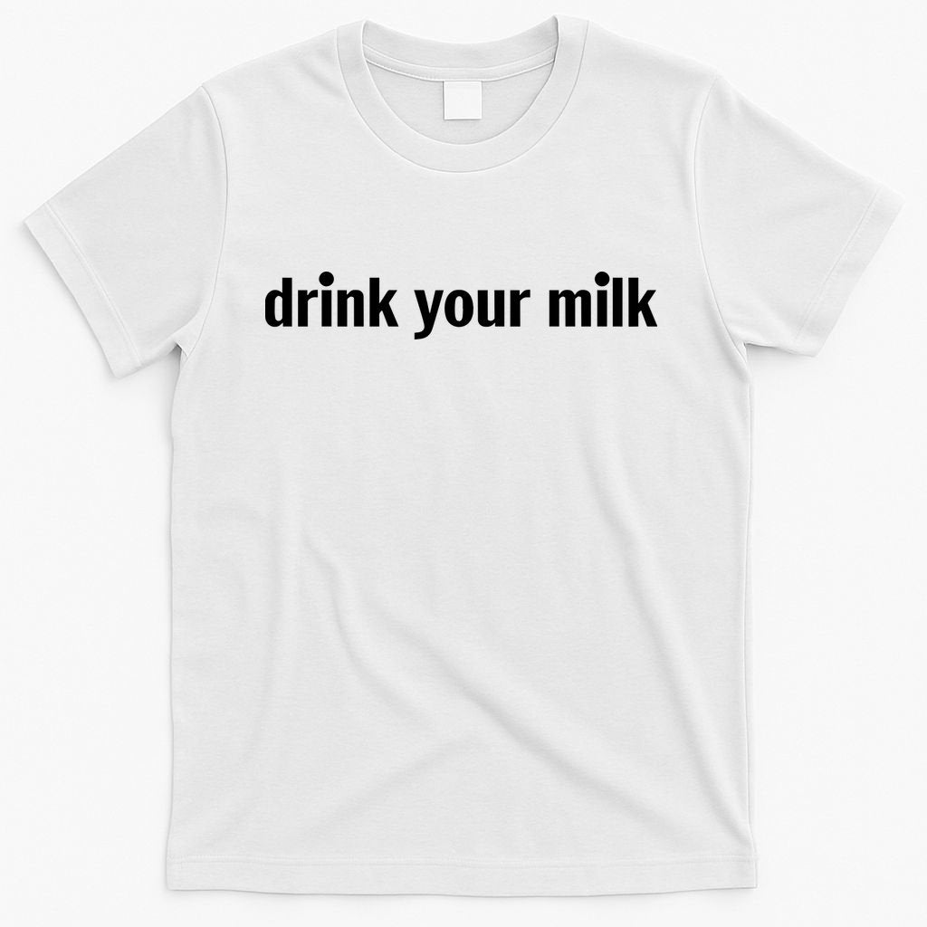 Drink Your Milk Daily Funny Meme T-Shirt