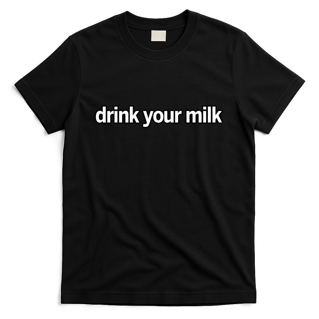 Drink Your Milk Funny Slogan T-Shirt