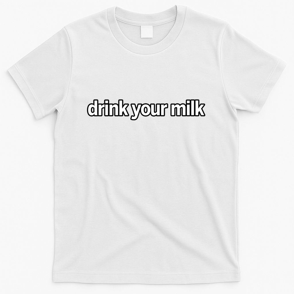 Drink Your Milk Funny Slogan T-Shirt