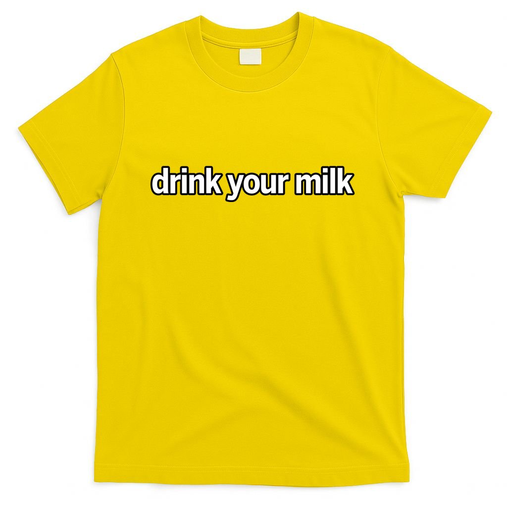 Drink Your Milk Funny Slogan T-Shirt