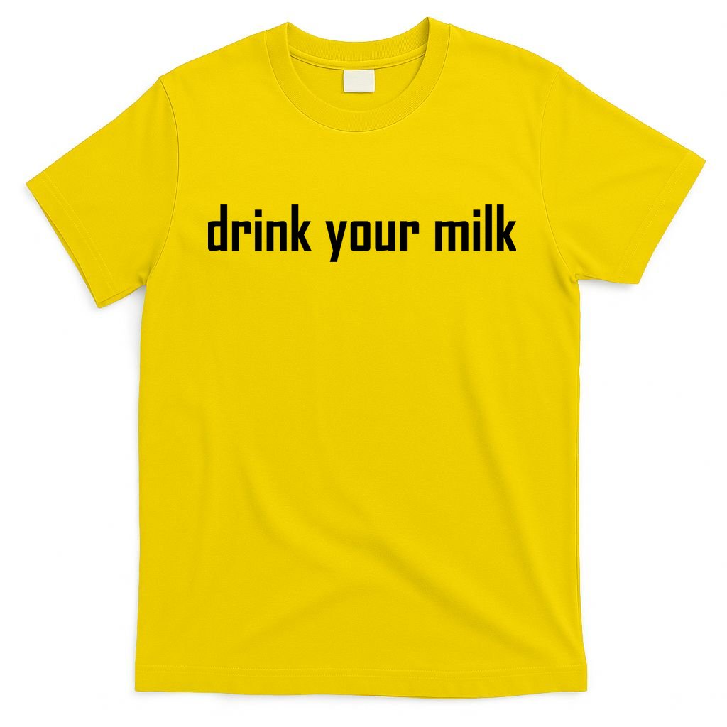 Drink Your Milk T-Shirt