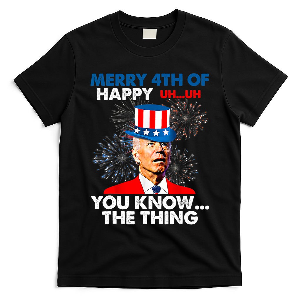 Joe Biden Merry 4th Of You Know The Thing 4th Of July T-Shirt
