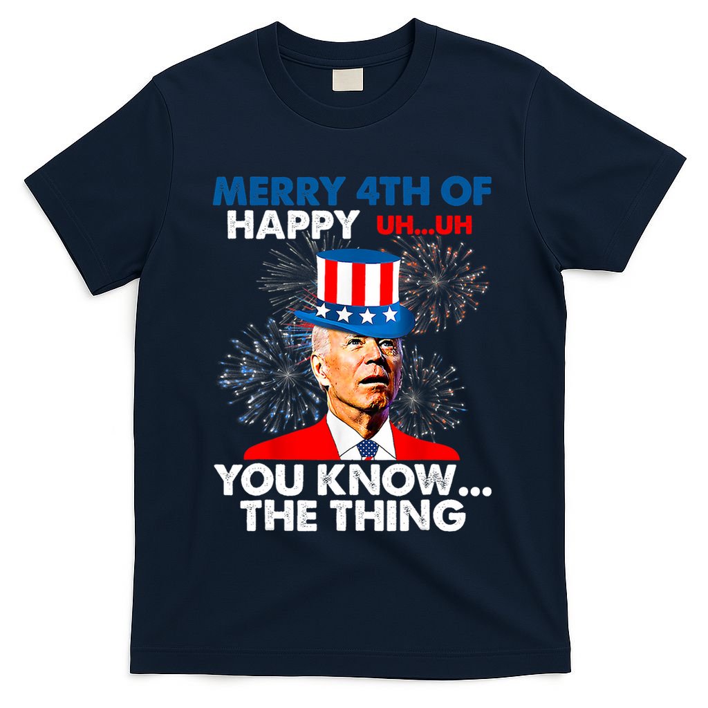 Joe Biden Merry 4th Of You Know The Thing 4th Of July T-Shirt