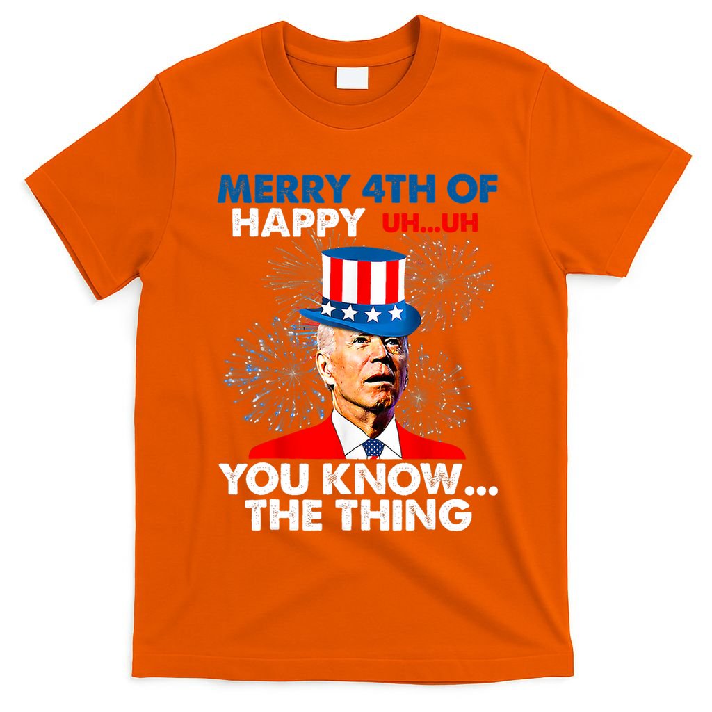 Joe Biden Merry 4th Of You Know The Thing 4th Of July T-Shirt