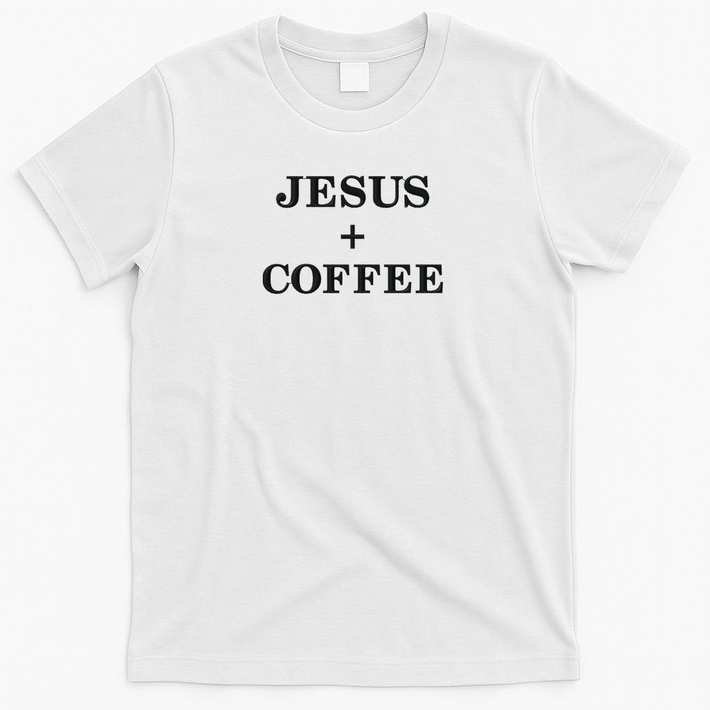 Jesus + Coffee Plus Christian Faith Love Of God And Caffeine Embroidered  Embroidered T-Shirt