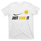 Just Dink It Funny Pickleball T-Shirt