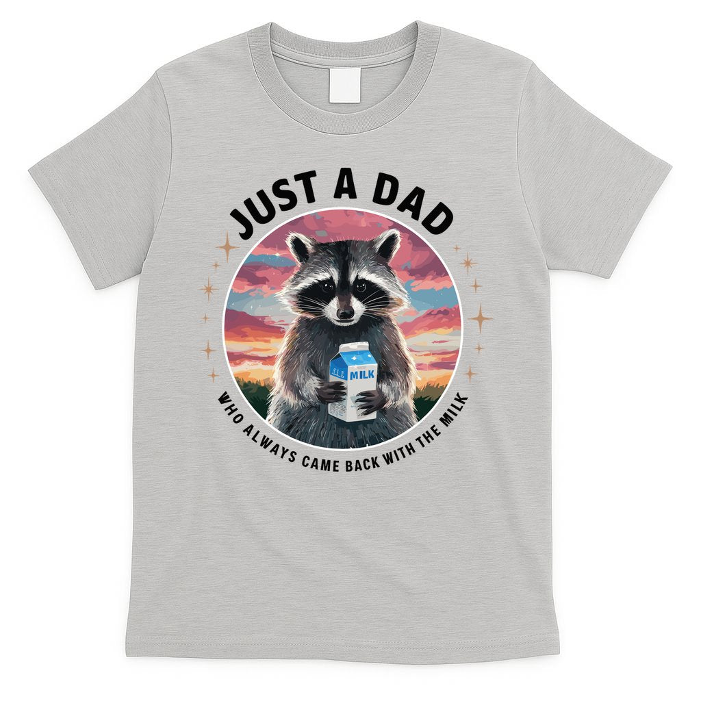 Just Dad Who Always Came Back With Milk T-Shirt