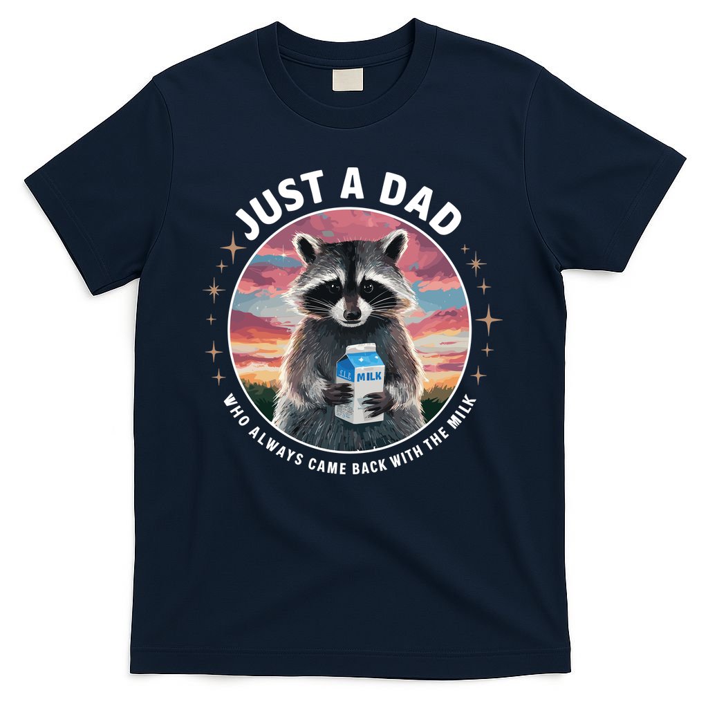 Just Dad Who Always Came Back With Milk T-Shirt