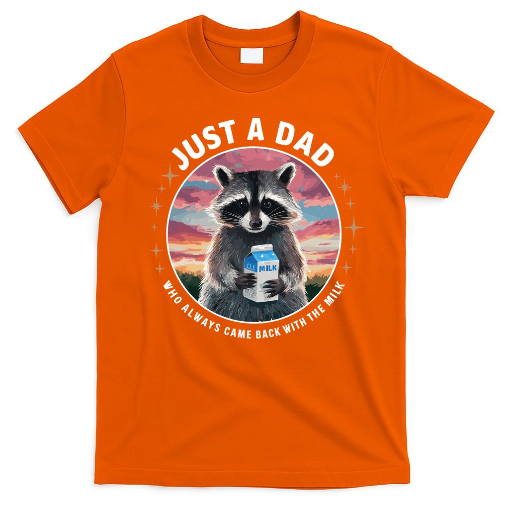 Just Dad Who Always Came Back With Milk T-Shirt