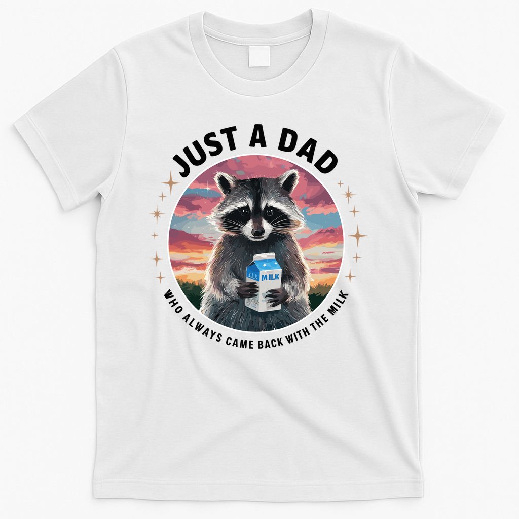 Just Dad Who Always Came Back With Milk T-Shirt