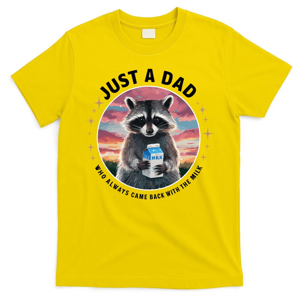 Just Dad Who Always Came Back With Milk T-Shirt