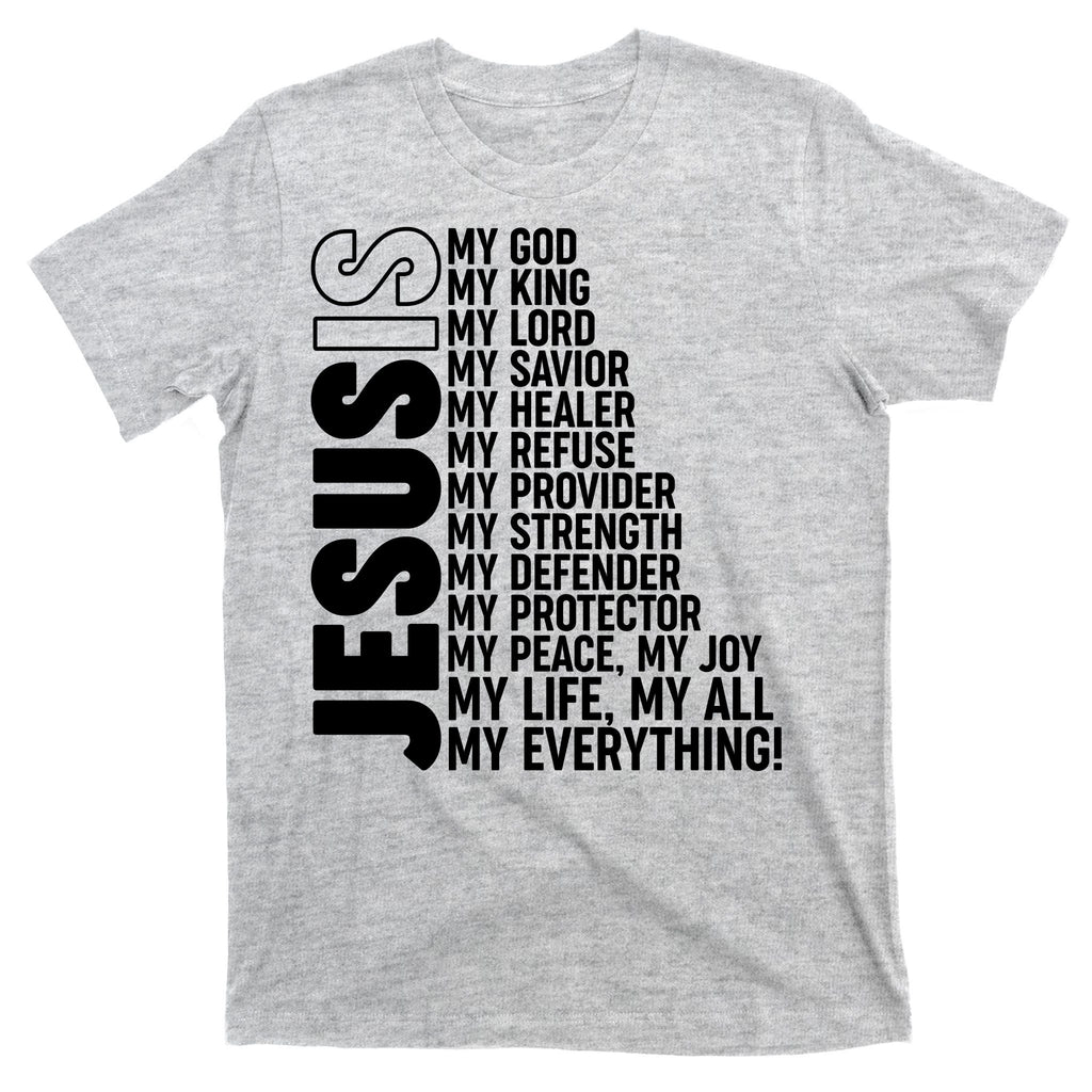 Jesus Is My Life My All My Everything T-Shirt