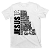 Jesus Is My Life My All My Everything T-Shirt
