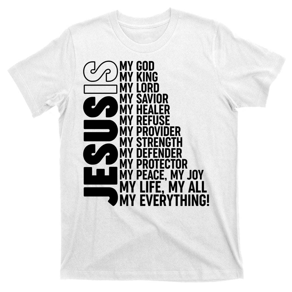 Jesus Is My Life My All My Everything T-Shirt