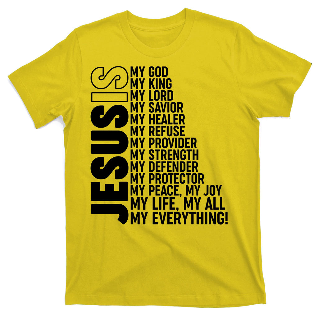 Jesus Is My Life My All My Everything T-Shirt