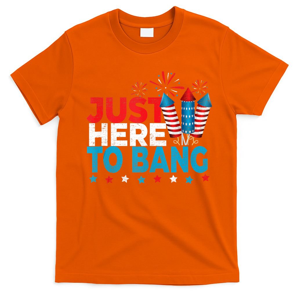 Just Here To Bang Shirt Red White Blue 4th Of July Fireworks T-Shirt