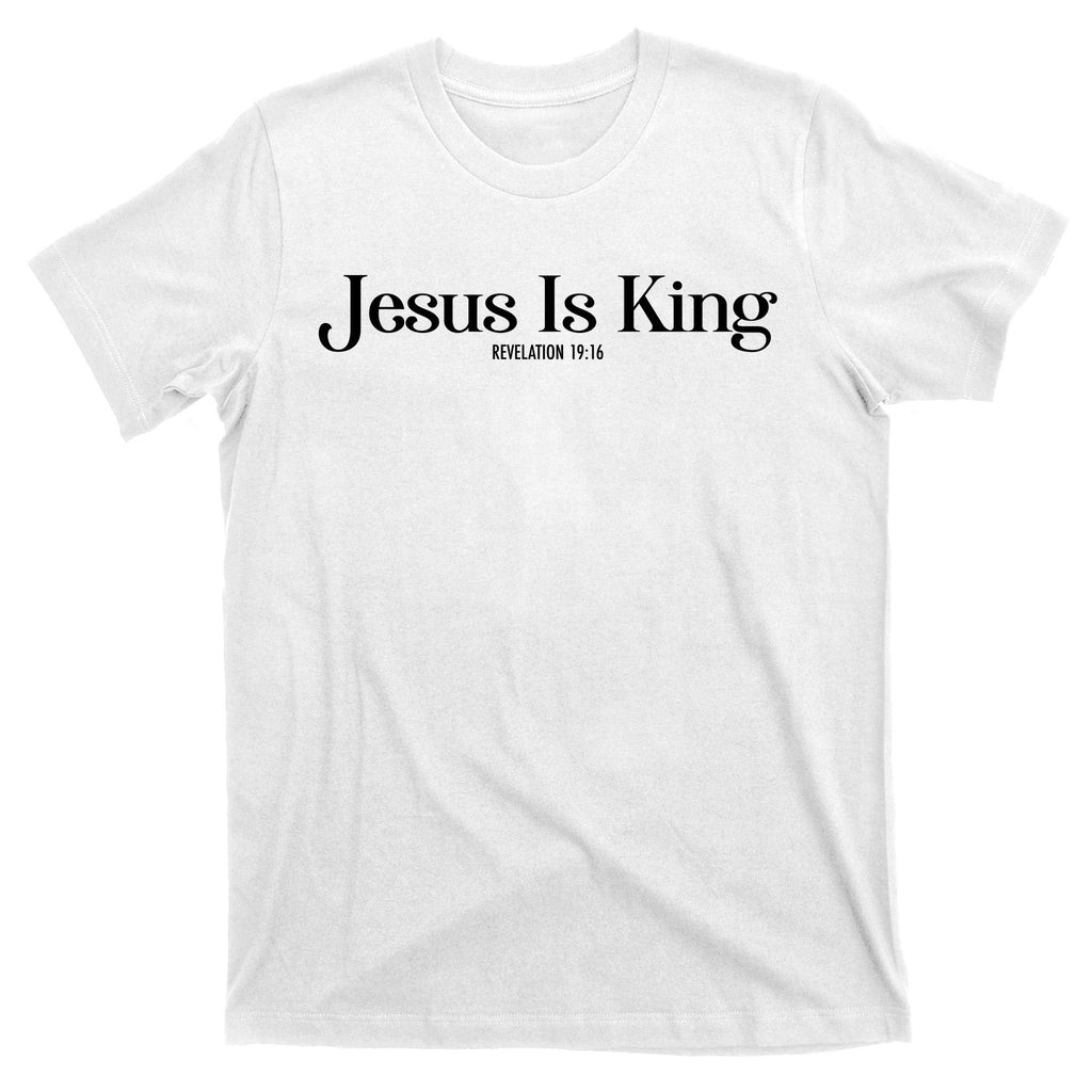 Jesus Is King Revelation 19 16 T-Shirt