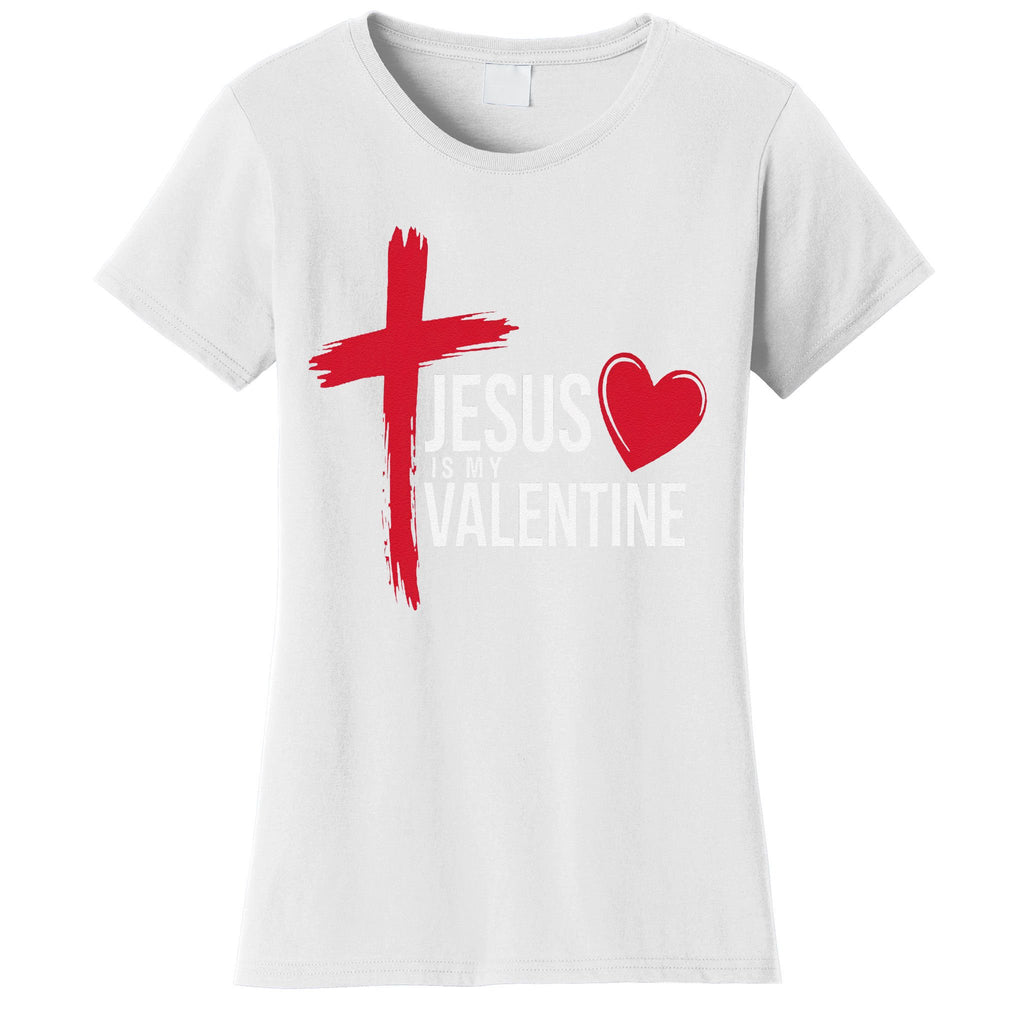 Jesus Is My Valentine Spiritual Religious Women's T-Shirt