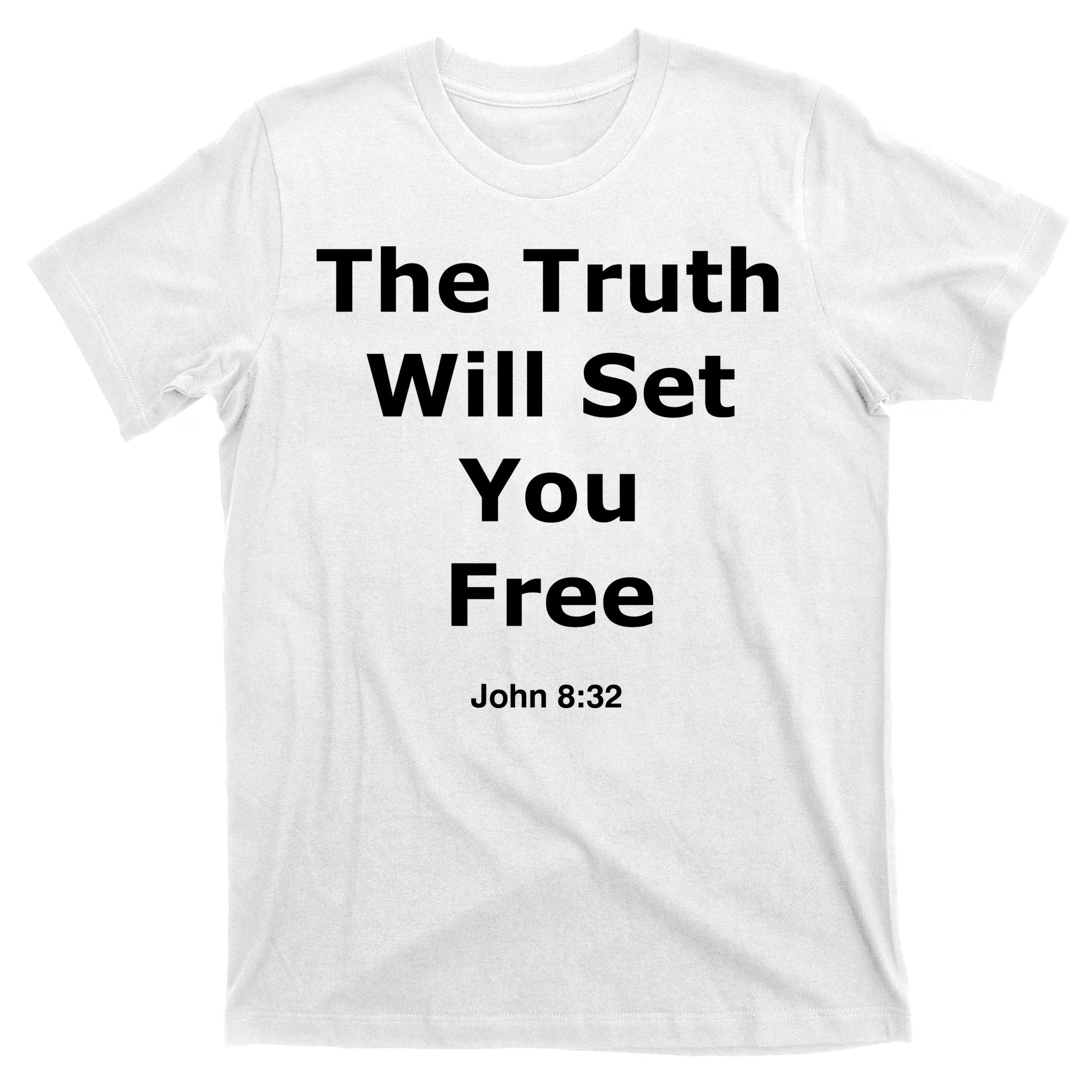 John 8:32 The Truth Will Set You Free T-Shirt