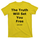 John 8:32 The Truth Will Set You Free T-Shirt