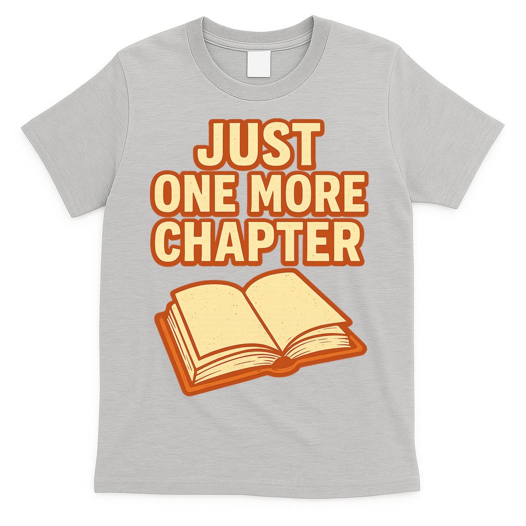 Just One More Chapter Funny Book Lover T-Shirt